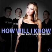 Crystal Rock - How Will I Know : How Will I Know
