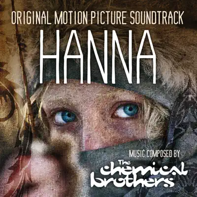 Hanna (Original Motion Picture Soundtrack) - The Chemical Brothers Hanna (Original Motion Picture Soundtrack) - The Chemical Brothers
