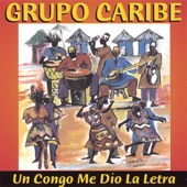 Grupo Caribe - Un Congo Me Dio La Letra