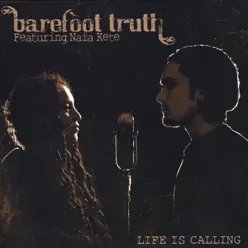 Life is Calling- Special Edition: Featuring Naia Kete - Barefoot Truth