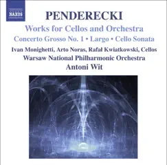 Penderecki: Concerto Grosso No. 1 for 3 Cellos, Largo, Sonata for Cello and Orchestra by Antoni Wit & Warsaw National Philharmonic Orchestra album reviews, ratings, credits