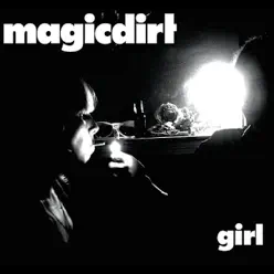 Girl - Magic Dirt