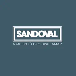 A quien tú decidiste amar - Single - Sandoval