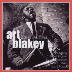 Live at Birdland (feat. Clifford Brown, Curly Russell, Horace Silver & Lou Donaldson) - Art Blakey Live at Birdland (feat. Clifford Brown, Curly Russell, Horace Silver & Lou Donaldson) - Art Blakey
