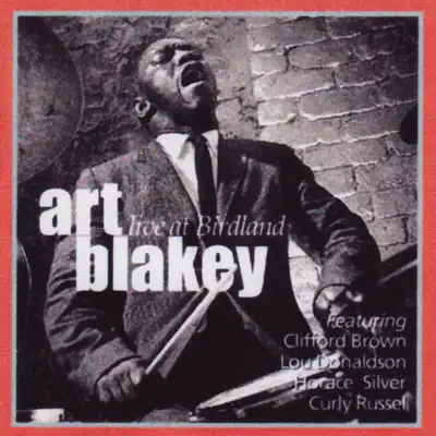 Live at Birdland (feat. Clifford Brown, Curly Russell, Horace Silver & Lou Donaldson) - Art Blakey