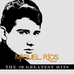 Miguel Rios - The 20 Greatest Hits - Miguel Ríos