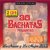 30 Bachatas Pegaditas: Lo Nuevo y Lo Mejor 2007