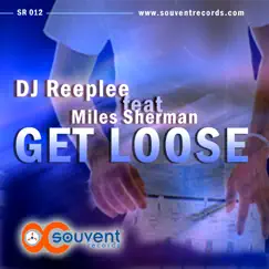 Get Loose (feat. Miles Sherman) [DJ Reeplee 41 Street Remix] Song Lyrics