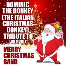 dominic the donkey the italian christmas donkey tribute to lou monte single merry christmas band - Italian Christmas Music dominic the donkey the italian christmas donkey tribute to lou monte single merry christmas band - Italian Christmas Music