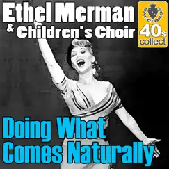 Doing What Comes Naturally (Remastered) - Single by Ethel Merman & Children's Choir album reviews, ratings, credits