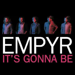 It's Gonna Be - Single - Empyr It's Gonna Be - Single - Empyr