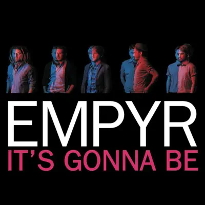 It's Gonna Be - Single - Empyr