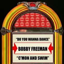 Do You Wanna Dance / C'mon and Swim - Single - Bobby Freeman