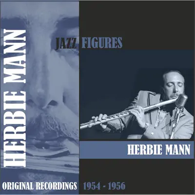 Jazz Figures / Herbie Mann (1954 - 1956) - Herbie Mann Jazz Figures / Herbie Mann (1954 - 1956) - Herbie Mann