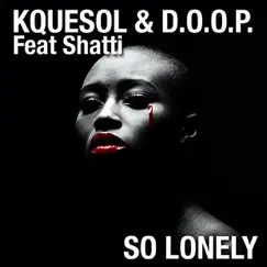 So Lonely (Remixes) by Kquesol, Doop & Shatti album reviews, ratings, credits