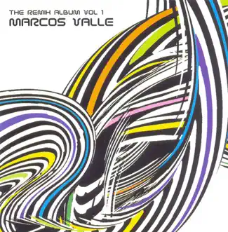 The Remix Album, Vol. 1 by Marcos Valle album reviews, ratings, credits