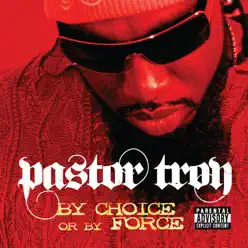 By Choice or By Force - Pastor Troy