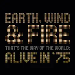 That's the Way of the World: Alive In '75 (Live) - Earth, Wind & Fire