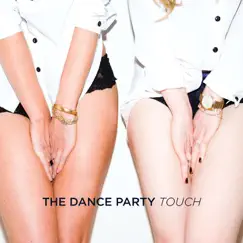 Touch (Deluxe Edition) by The Dance Party album reviews, ratings, credits