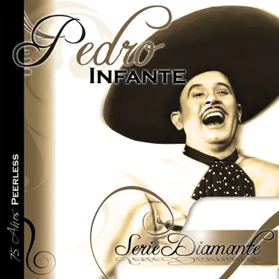 Serie Díamante: Pedro Infante - Pedro Infante