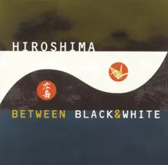 Between Black and White by Hiroshima album reviews, ratings, credits
