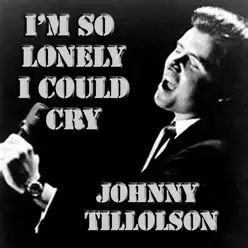 I'm So Lonely I Could Cry - Johnny Tillotson