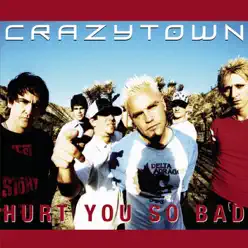 Hurt You So Bad - EP - Crazy Town