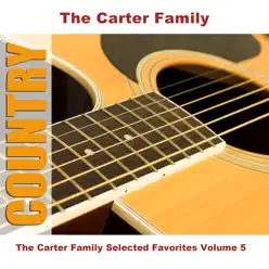 The Carter Family Selected Favorites, Vol. 5 - The Carter Family