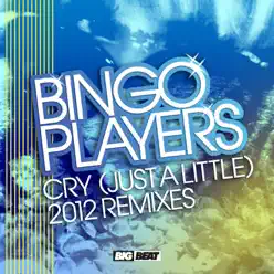 Cry (Just a Little) [2012 Remixes] - EP - Bingo Players