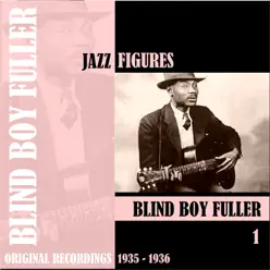 Jazz Figures / Blind Boy Fuller, Volume 1 (1935 - 1936) - Blind Boy Fuller