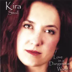 Love In a Dangerous World by Kira Small album reviews, ratings, credits