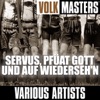 Volk Masters: Servus, pfüat Gott und auf Wiederseh'n, 2005