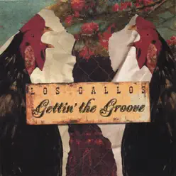 Gettin the Groove - Los Gallos Gettin the Groove - Los Gallos