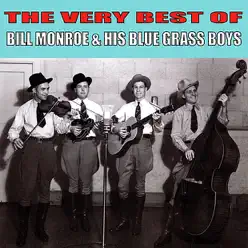 The Very Best of Bill Monroe & His Blue Grass Boys - Bill Monroe & His Bluegrass Boys