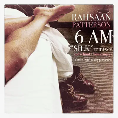 6AM (Silk Remixes) - EP - Rahsaan Patterson 6AM (Silk Remixes) - EP - Rahsaan Patterson