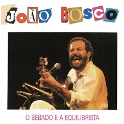 O Bêbado e o Equilibrista by João Bosco album reviews, ratings, credits