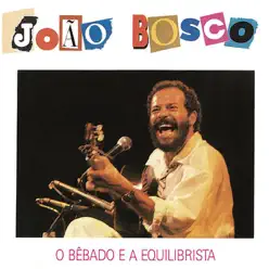 O Bêbado e o Equilibrista - João Bosco