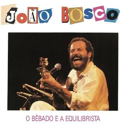 O Bêbado e o Equilibrista - João Bosco