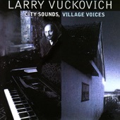 Larry Vuckovich - Village Voices