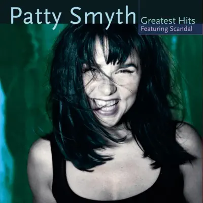 Greatest Hits Featuring Scandal - Patty Smyth