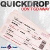 Quickdrop - Don't Go Away (Original Mix)