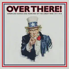 Over There!: American Songs and Marches of the Great War - 1917-1918, Vol. 1 by Various Artists album reviews, ratings, credits