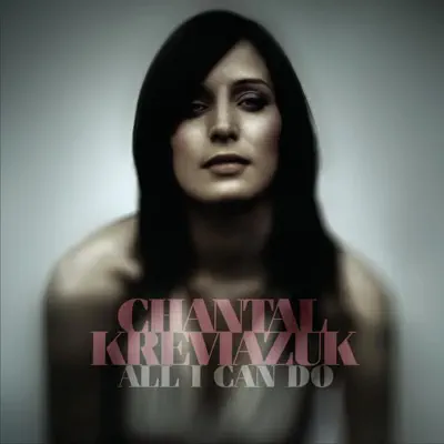 All I Can Do - Single - Chantal Kreviazuk