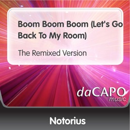 Boom Boom Boom Let S Go Back To My Room The Remixed Version Single By Notorius