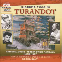 Puccini, G.: Turandot (Sung in German) [Opera] (Solti) (1956) by Christel Goltz, Cologne Radio Symphony Orchestra, Karl Schiebener, Andre Peysang, Jurgen Forster, Hans Hopf, Horst Gunter, Heiner Horn, Cologne Humboldt-Gymnasium Boys Choir, Sir Georg Solti, Teresa Stich-Randall, Peter Offermanns, Cologne Radio Chorus & Wilhelm Schirp album reviews, ratings, credits