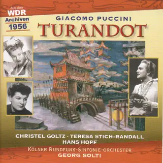 Puccini, G.: Turandot (Sung in German) [Opera] (Solti) (1956) by Christel Goltz, Cologne Radio Symphony Orchestra, Karl Schiebener, Andre Peysang, Jurgen Forster, Hans Hopf, Horst Gunter, Heiner Horn, Cologne Humboldt-Gymnasium Boys Choir, Sir Georg Solti, Teresa Stich-Randall, Peter Offermanns, Cologne Radio Chorus & Wilhelm Schirp album reviews, ratings, credits