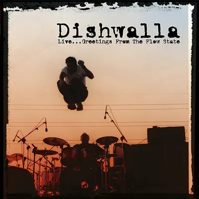 Live…Greetings from the Flow State - Dishwalla