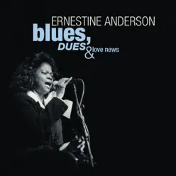 Blues, Dues and Love News - Ernestine Anderson Blues, Dues and Love News - Ernestine Anderson