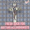 Fresh Duck for Rotting Accordionists