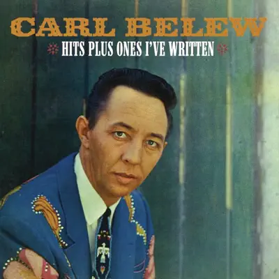Hits Plus Ones I've Written - Carl Belew